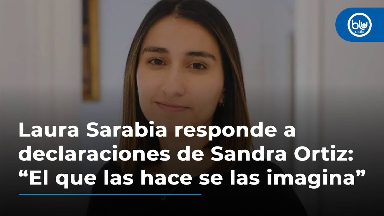 Laura Sarabia responde a declaraciones de Sandra Ortiz: “El que las hace se las imagina”
