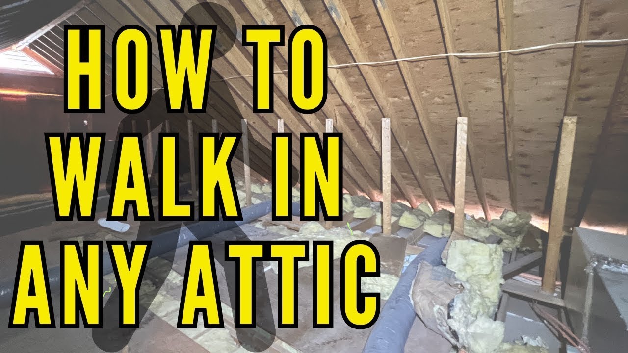How to Easily Walk in an Attic with No Experience