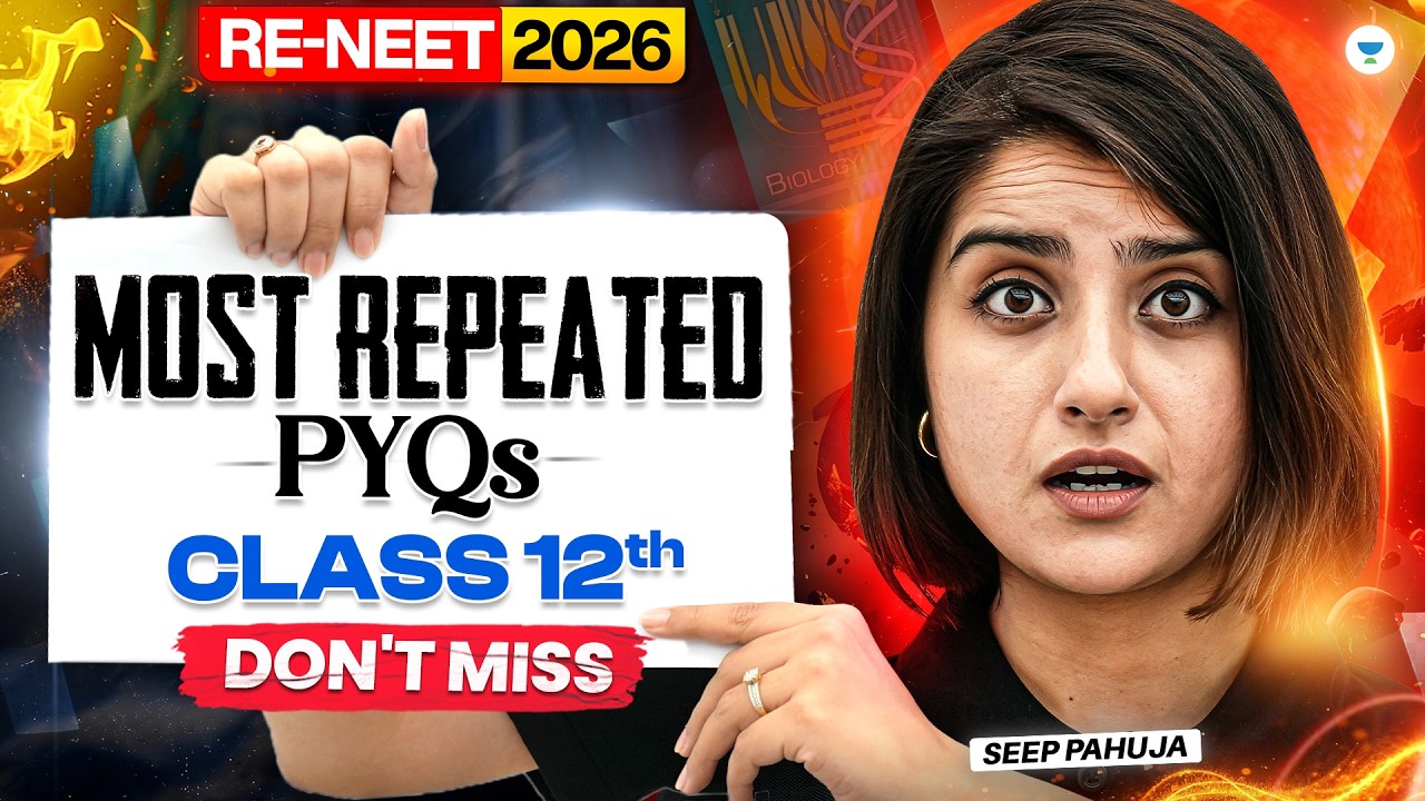 Most Repeated PYQ's of Biology (Class 12th) | 99% Expected PYQs | RE-NEET 2026 | Seep Pahuja