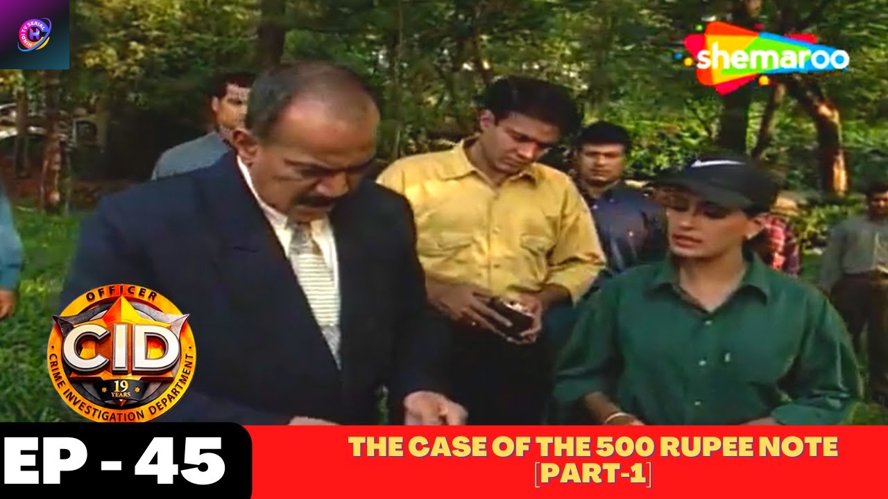 CID (सीआईडी) - Episode 45 | The Case of the 500 Rupee Note [Part-1] | Hindi Crime Series