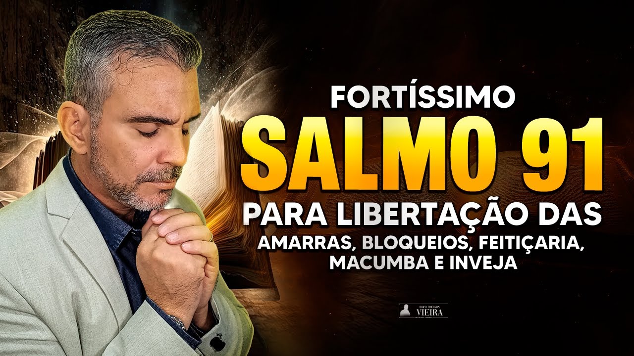 Salmo 91 Oração Forte de Batalha Contra obras malignas, Amarrações, Feitiçarias, Bloqueios