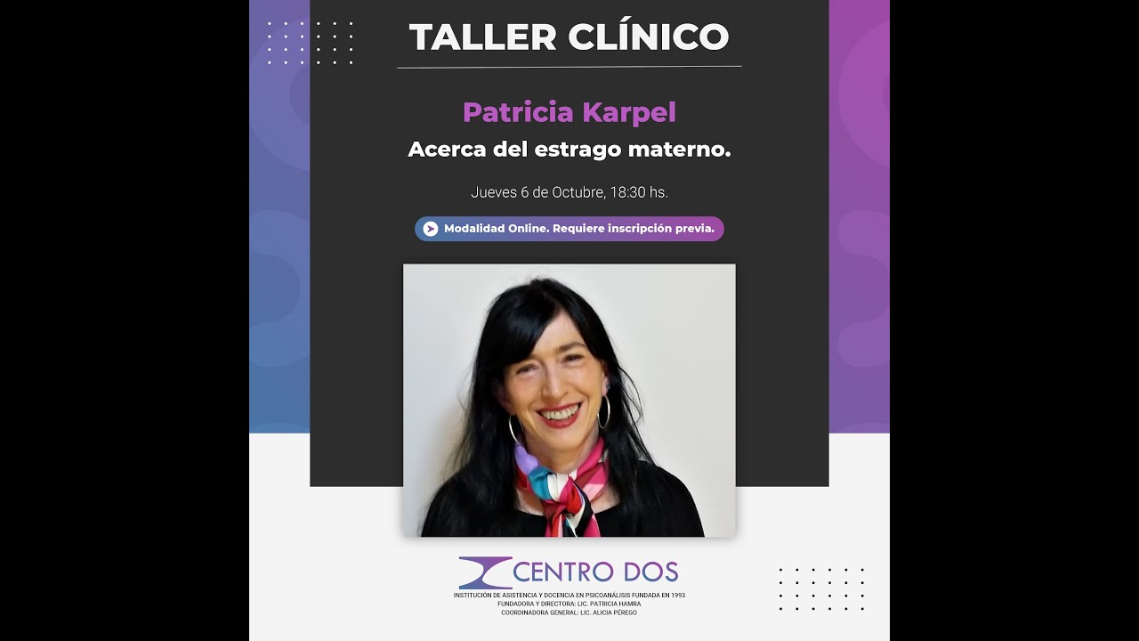 Taller Clínico Patricia Karpel - "Acerca del estrago materno."