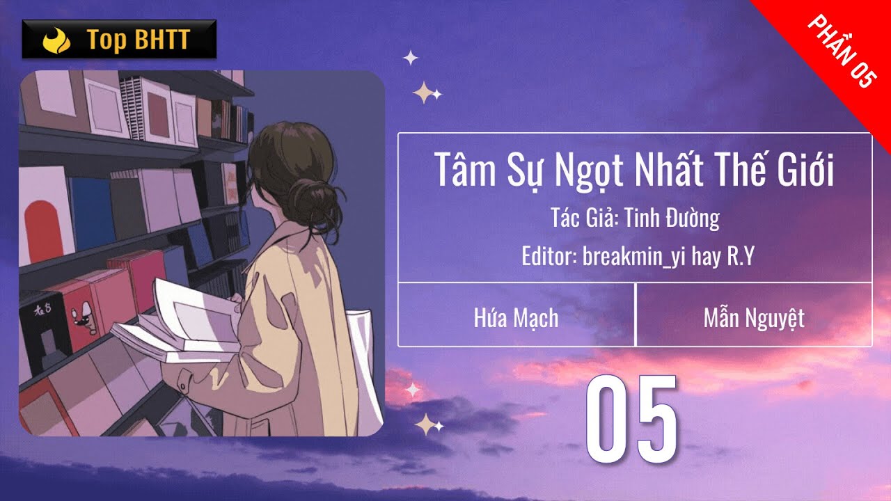 Phần 5 - Tâm Sự Ngọt Nhất Thế Giới - Tinh Đường - Bách Hợp - Top BHTT