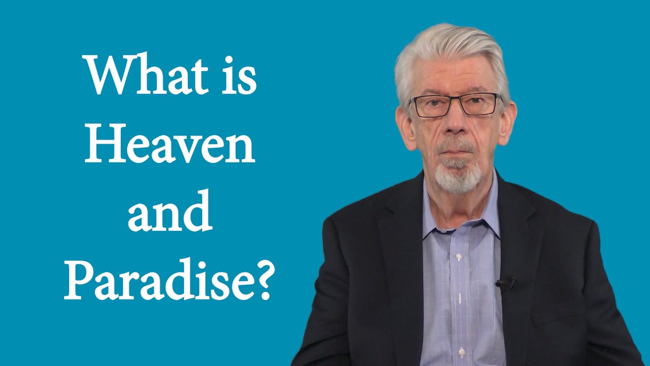 The Good News, Part 8b: What is Heaven and Paradise?