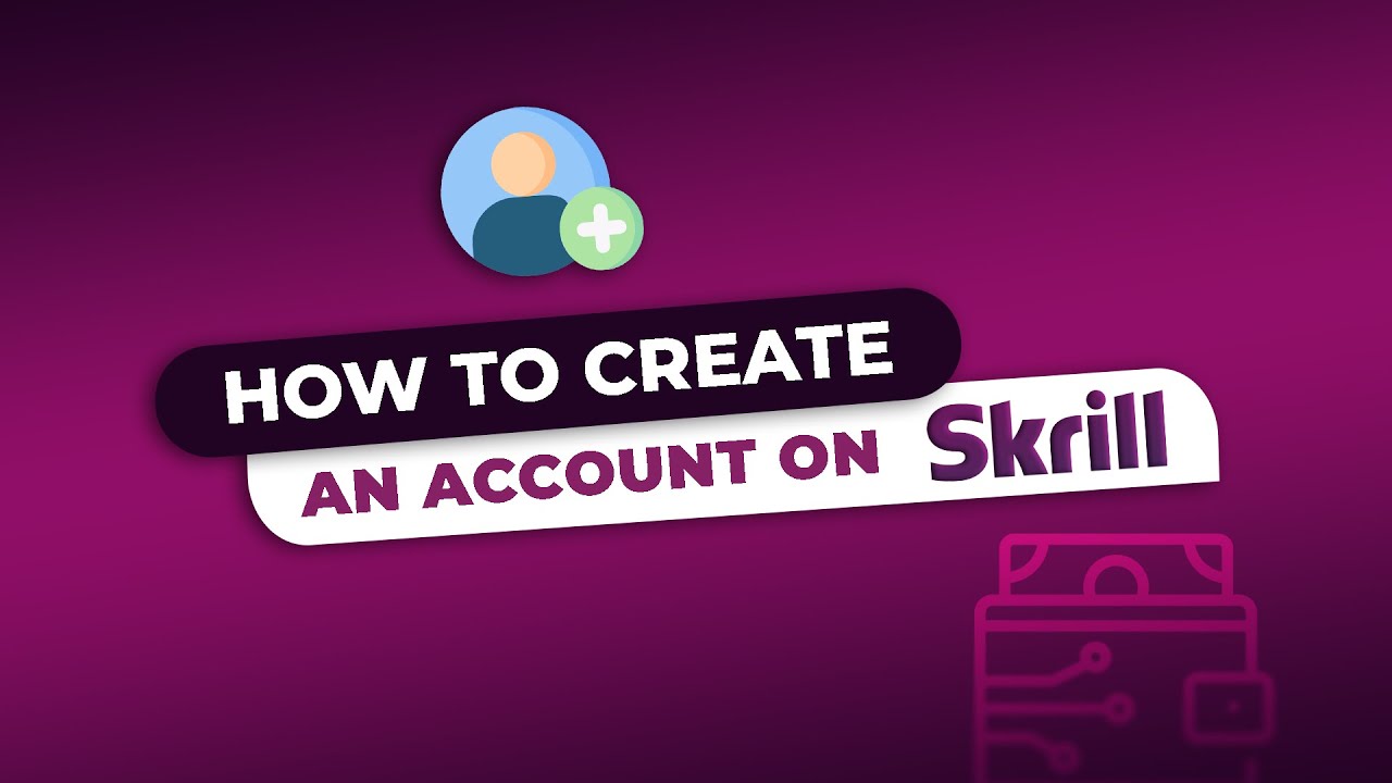 How to Create an Account on Skrill