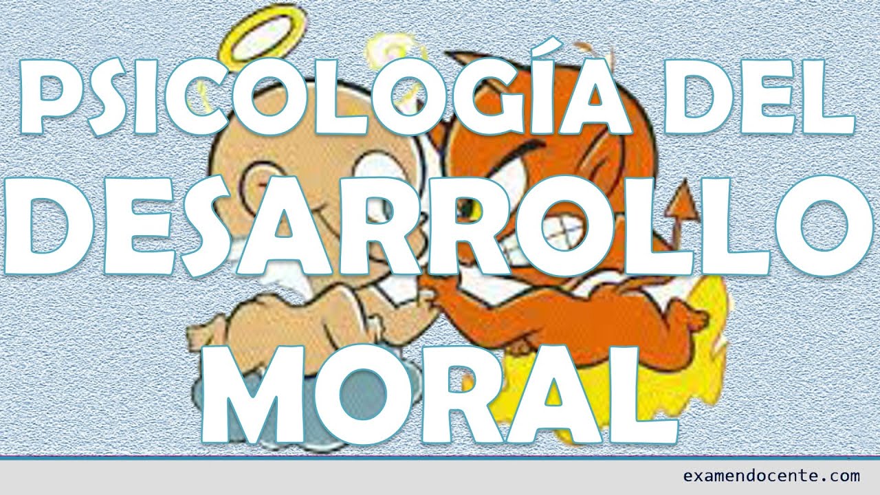 PSICOLOGÍA DEL DESARROLLO MORAL - examen docente