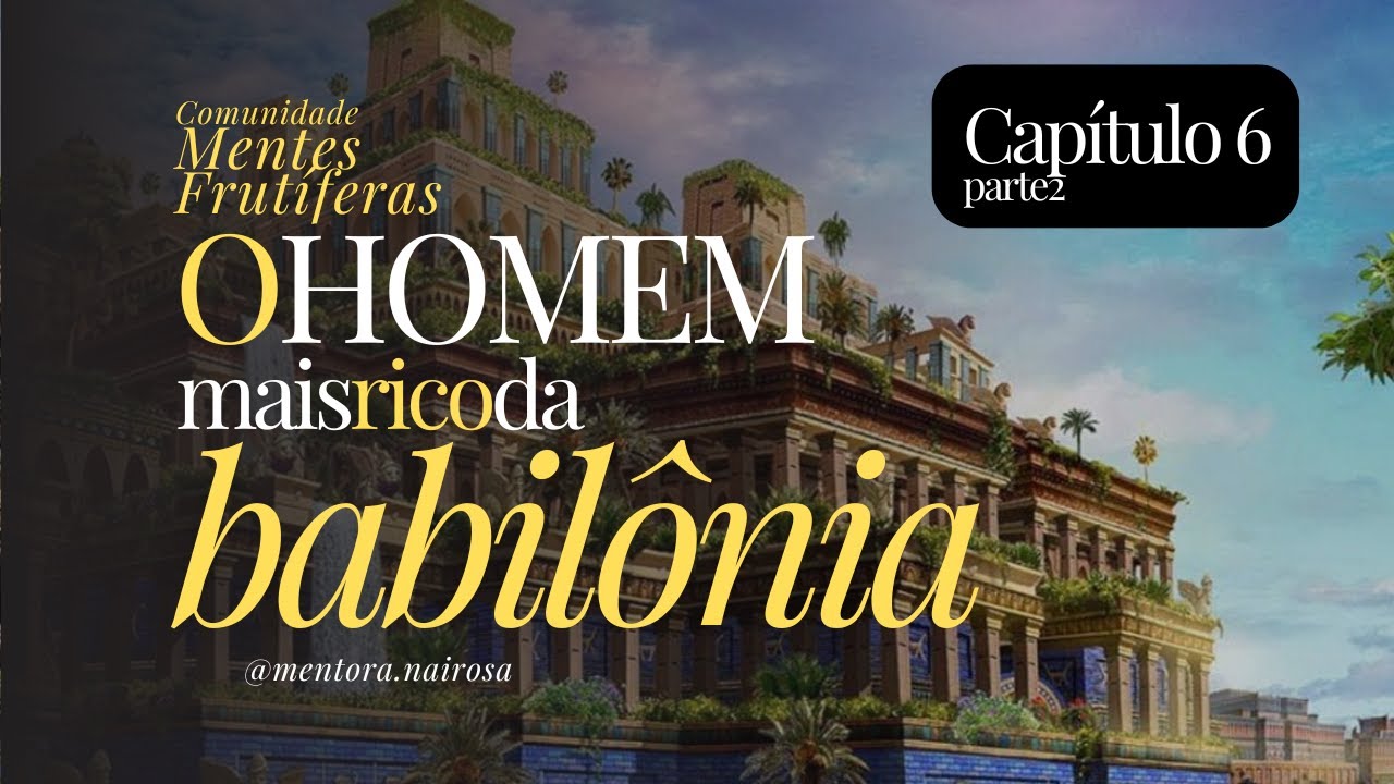 Cap 6 - O emprestador de dinheiro da Babilônia (parte 2)