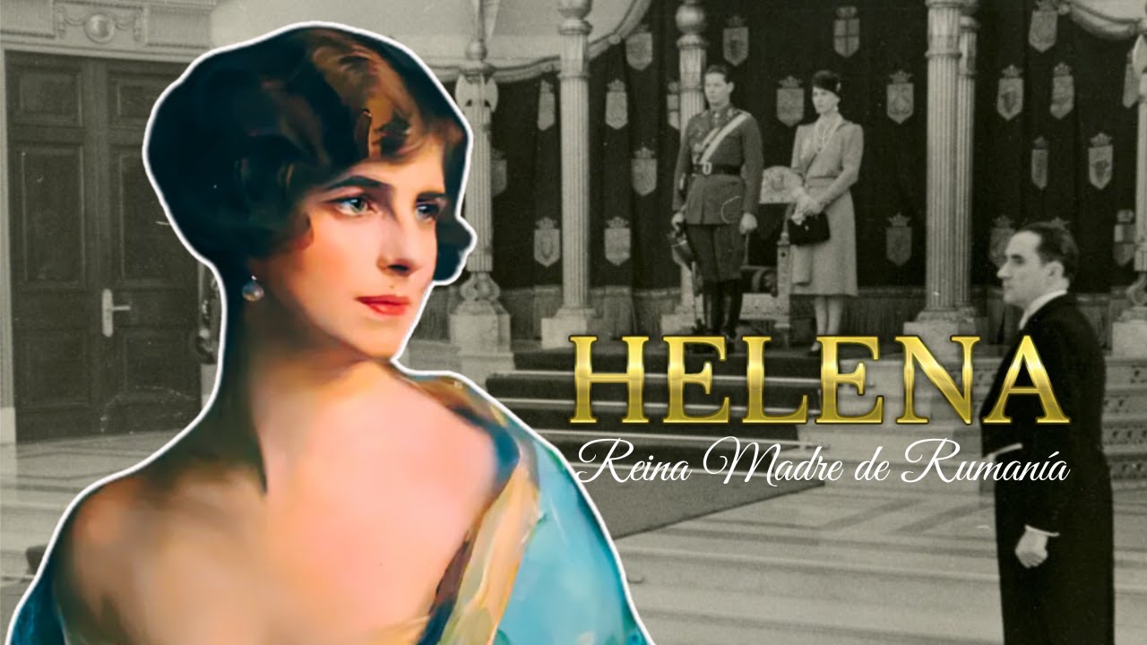 HELENA DE GRECIA Y DINAMARCA, UNA REINA QUE LABRÓ SU VENGANZA (MADRE DE MIGUEL I DE RUMANÍA)