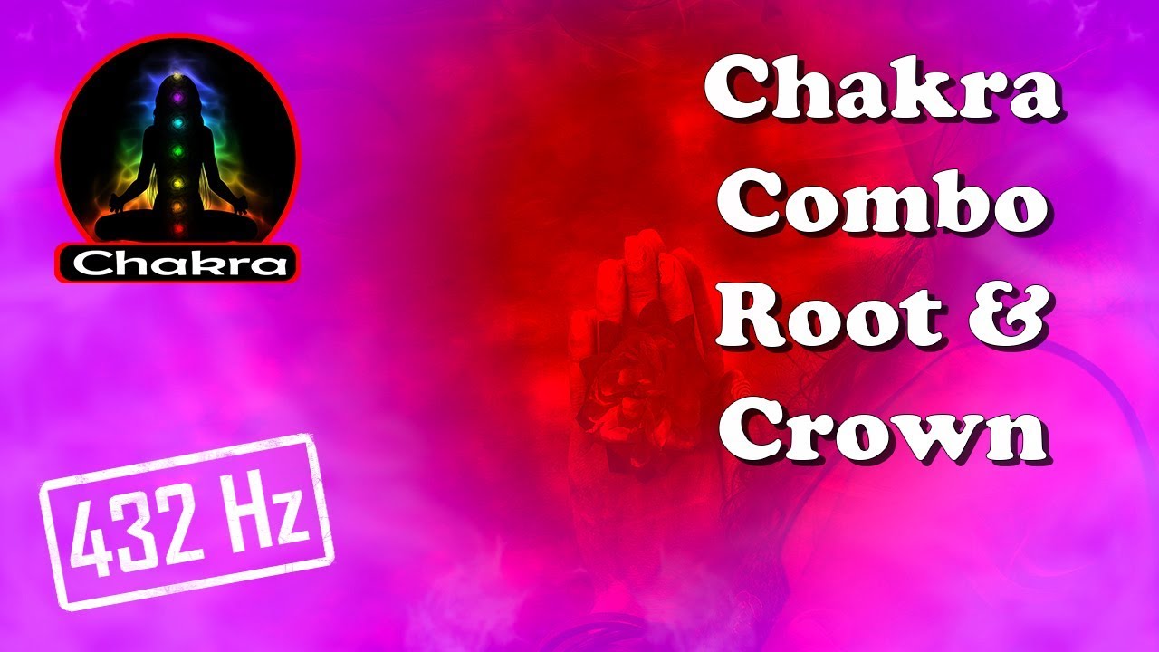 (Chakra Combos) ROOT and CROWN Combined Tuning/Balancing