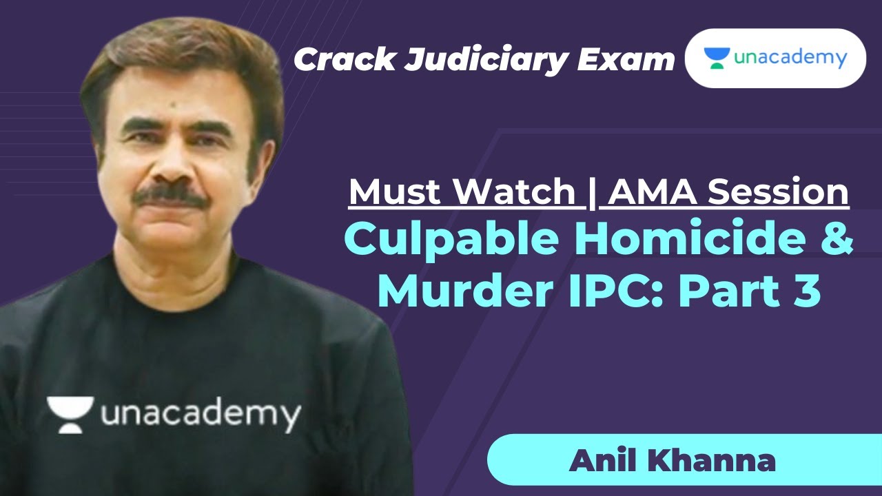 Culpable Homicide & Murder IPC Part 3 | Must Watch | AMA Session | Anil Khanna | Unacademy Judiciary