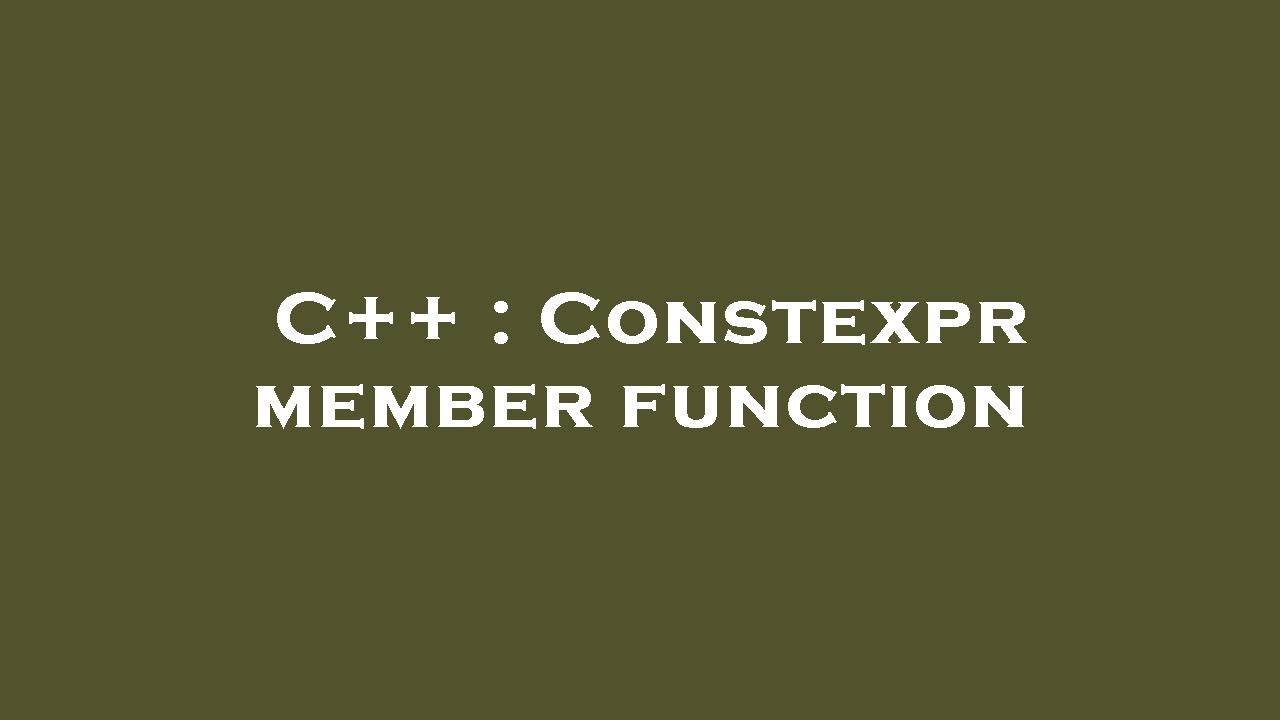 C++ : Constexpr member function