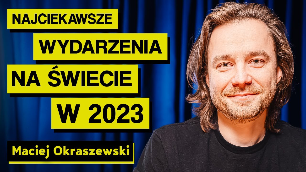 Najciekawsze wydarzenia na świecie w 2023. Maciej Okraszewski [Dział Zagraniczny] | Imponderabilia