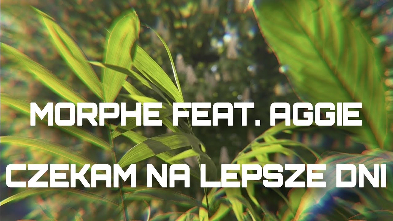 Morphe feat. Aggie - Czekam na lepsze dni