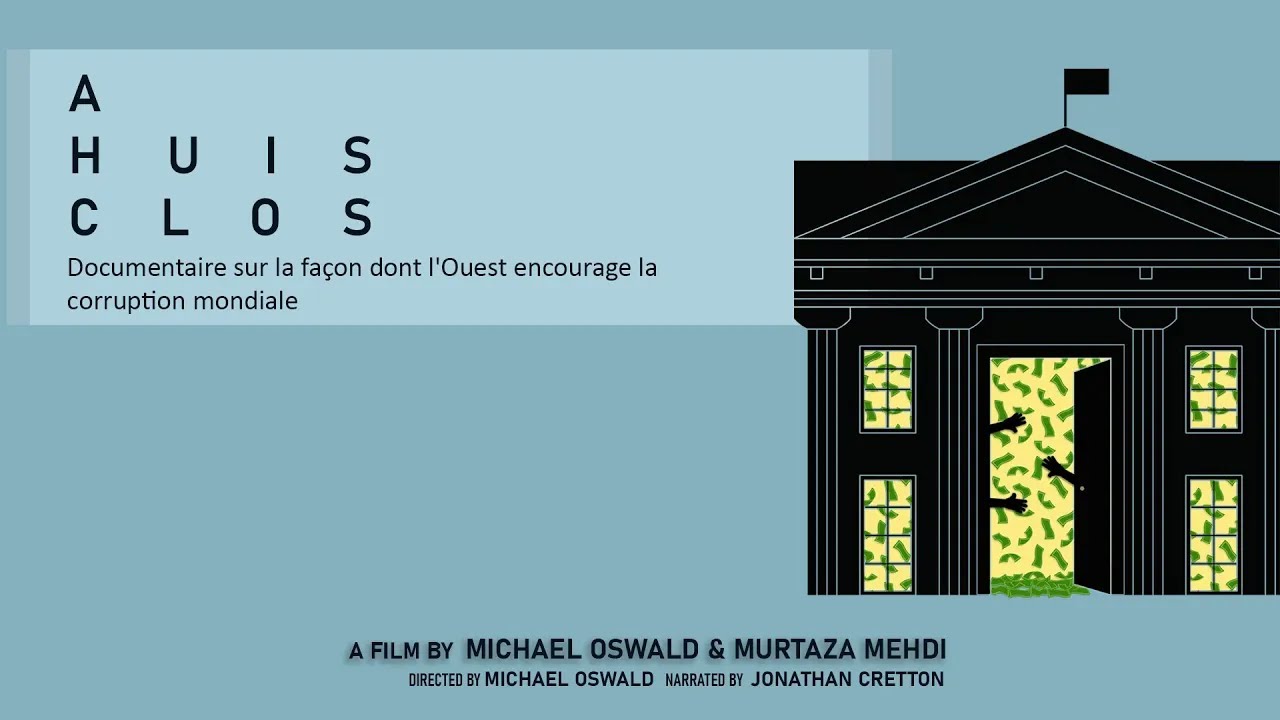 A Huis Clos  |  Un documentaire sur la façon dont l'Ouest encourage la corruption dans le monde