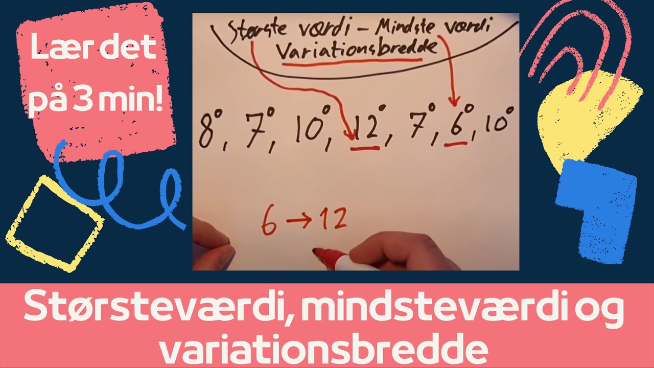 St&oslash;rstev&aelig;rdi, mindstev&aelig;rdi og variationsbredde - Matematik
