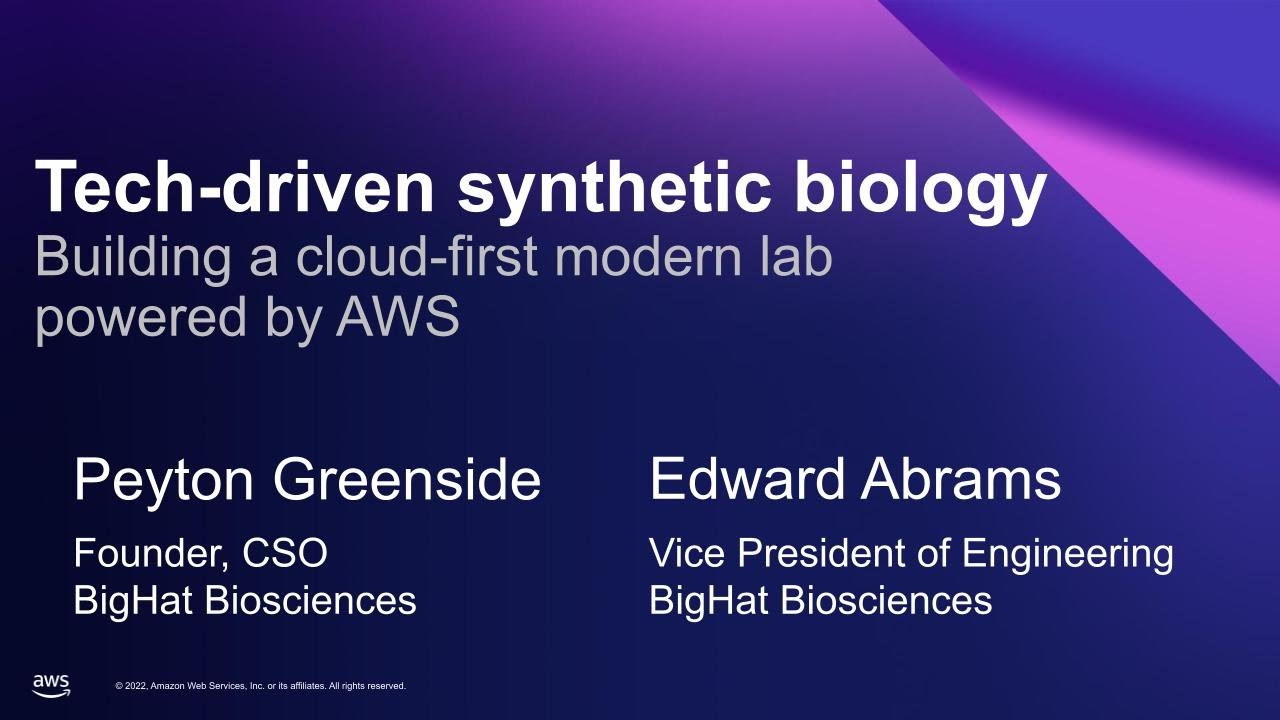 Tech-driven synthetic biology: building a cloud-first modern lab [AWS SF 2022]