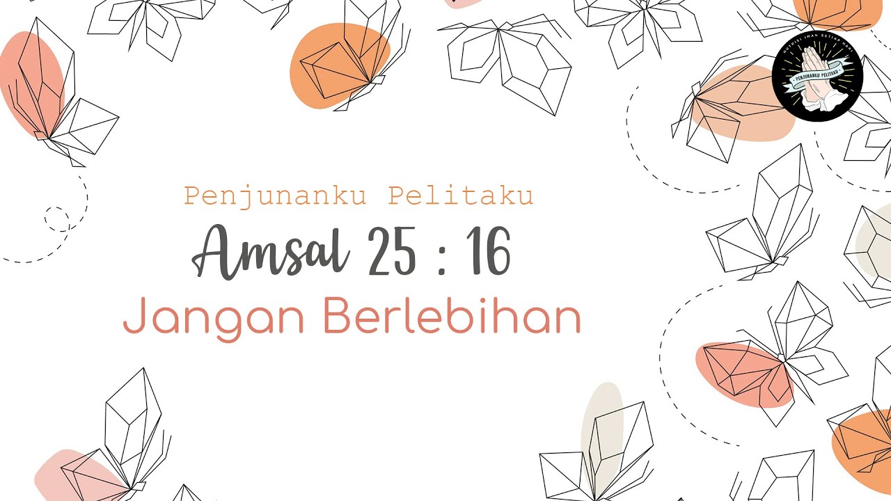 Ep.509 | Amsal 25:16 | Jangan Berlebihan