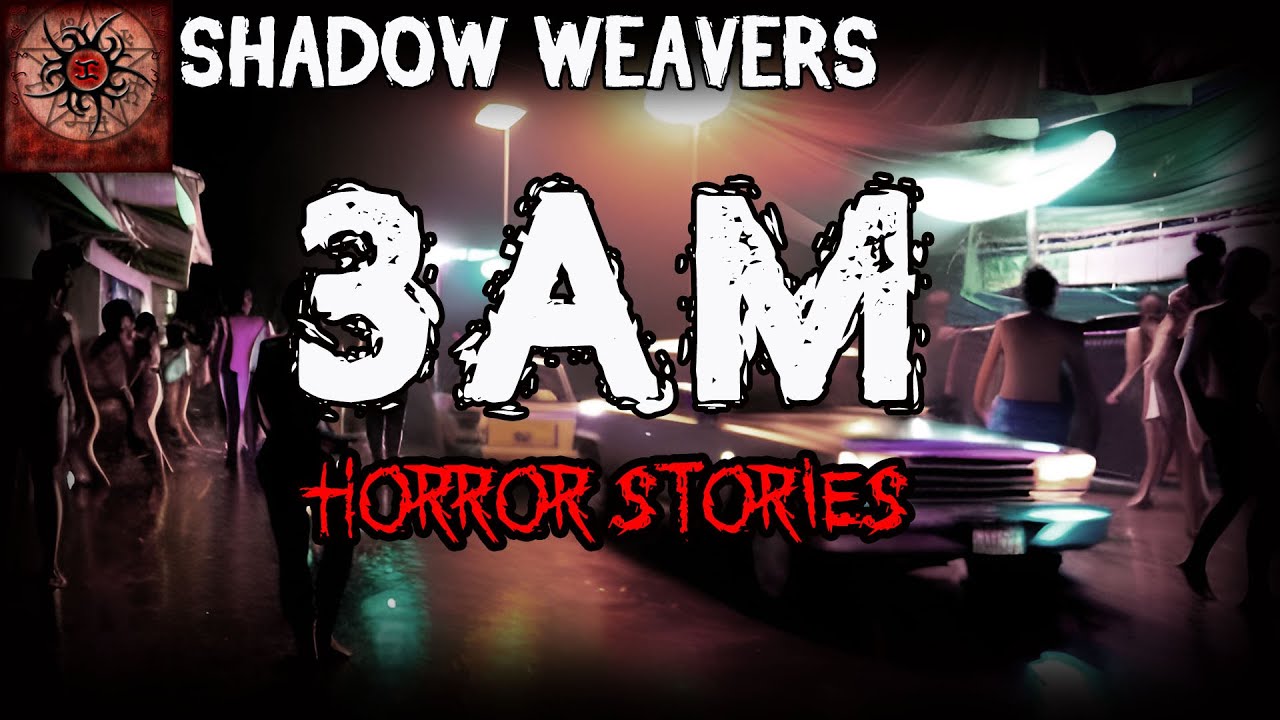 3 AM Horror Stories | True Horror Stories | Shadow Weavers