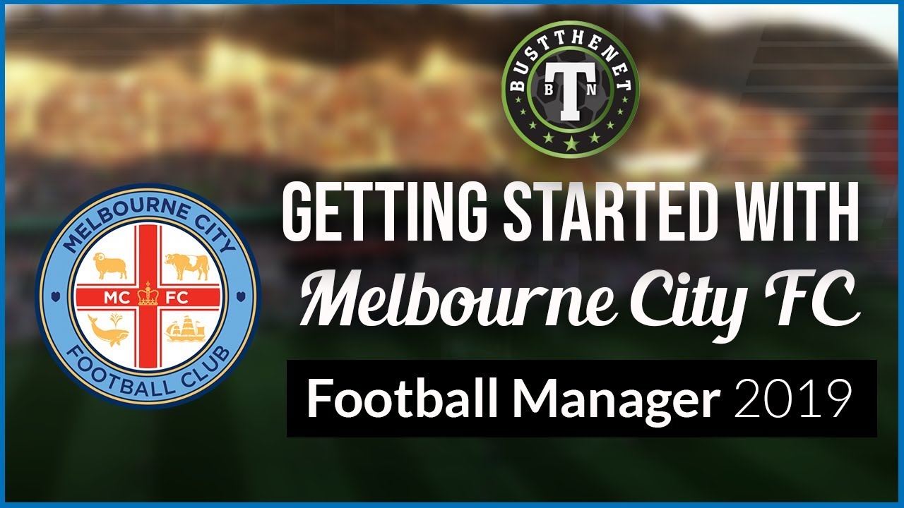 Getting Started With Melbourne City on Football Manager 2019