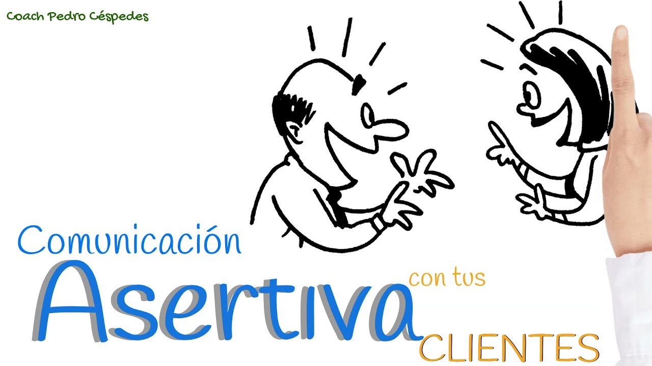 Comunicación Asertiva con tus clientes. Coach Pedro Céspedes