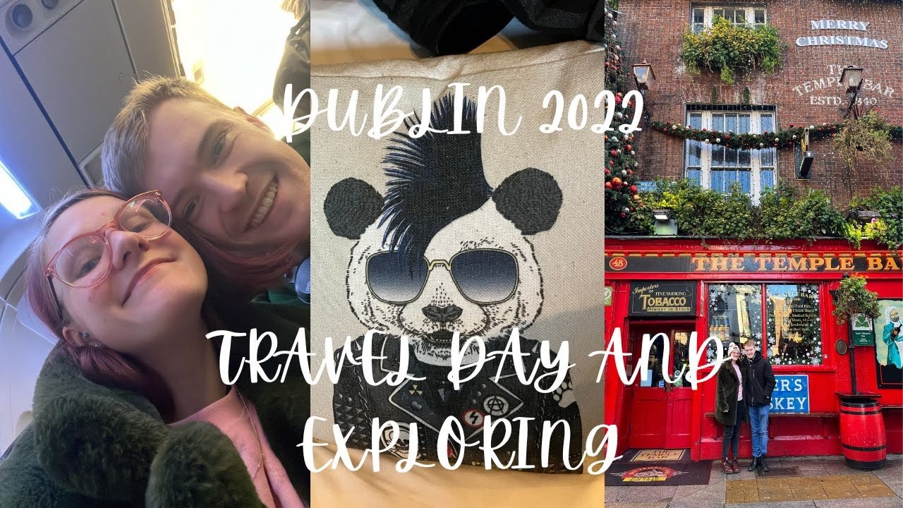 Dublin 2022/2023 - Day One: Travel Day and Exploring
