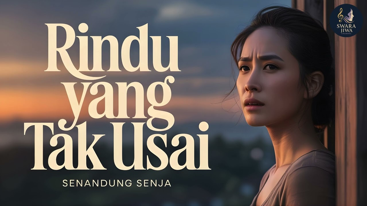 Rindu Yang Tak Usai – Senandung Senja | Lagu Galau Tentang Rindu