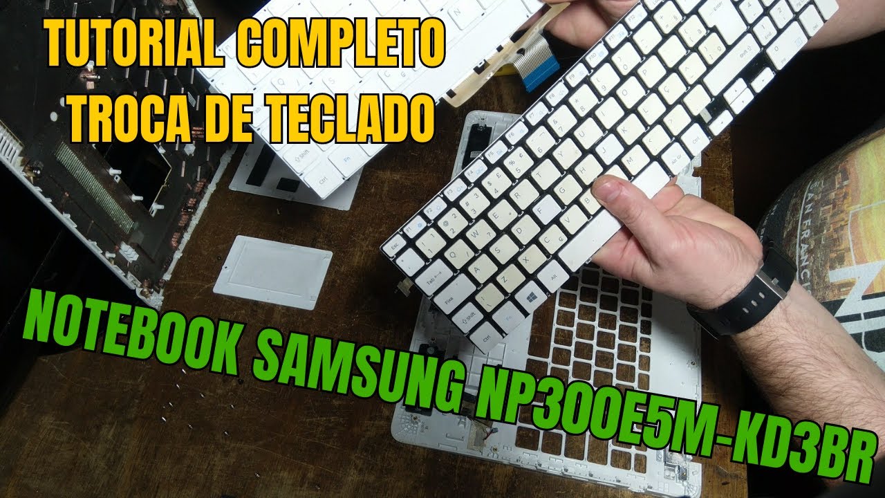 TROCA DO TECLADO NOTEBOOK SAMSUNG NP300E5M-KD3BR PASSO A PASSO!