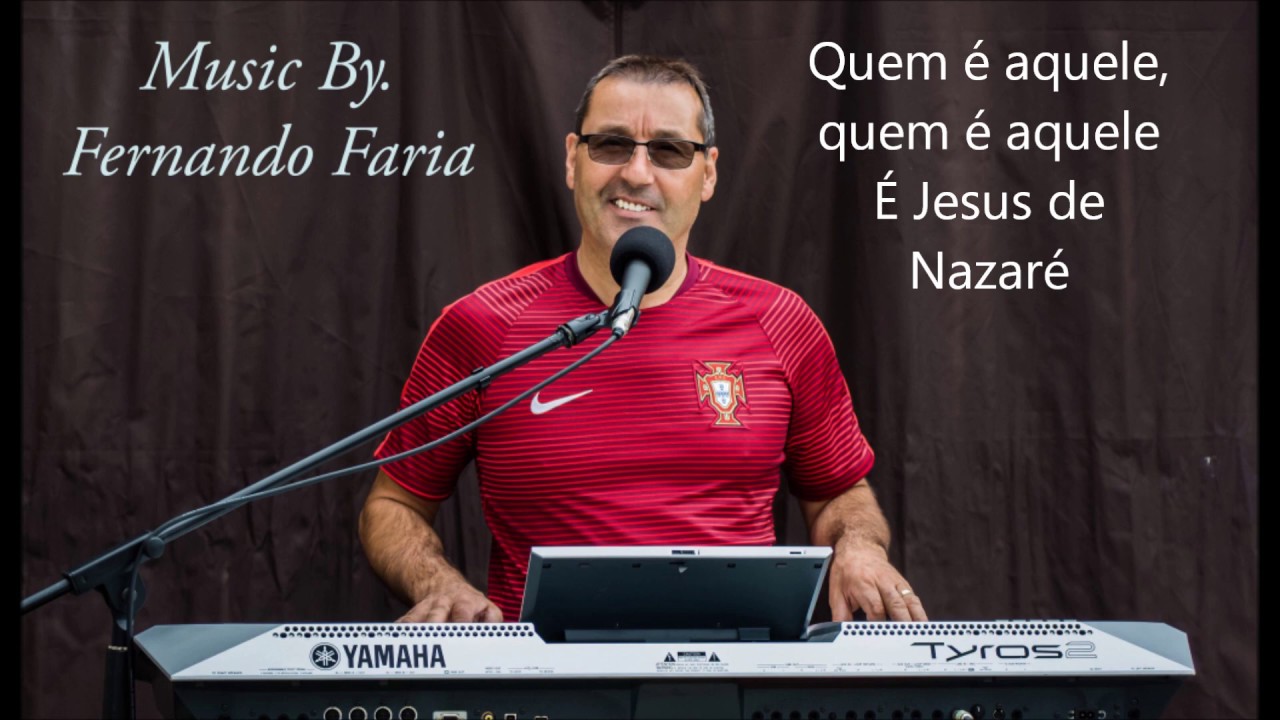 quem é aquele quem é aquele é Jesus de Nazaré music By Fernando Faria