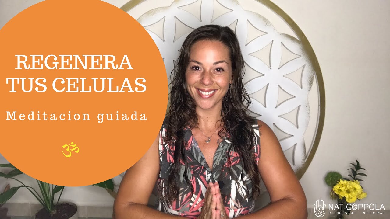 Regenera tus c&eacute;lulas, meditaci&oacute;n
