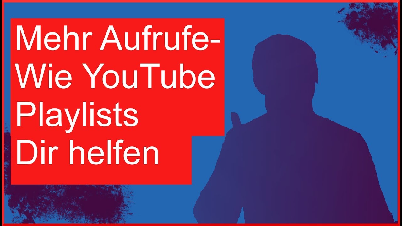 Wie YouTube Playlists dir helfen mehr Aufrufe auf YouTube zu bekommen