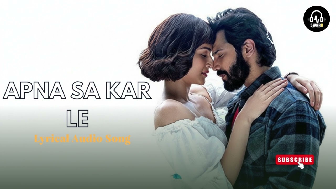 Apna Sa Kar Le  | Varun Dhawan & Kriti Sanon | Hindi Romantic Lyrical Song