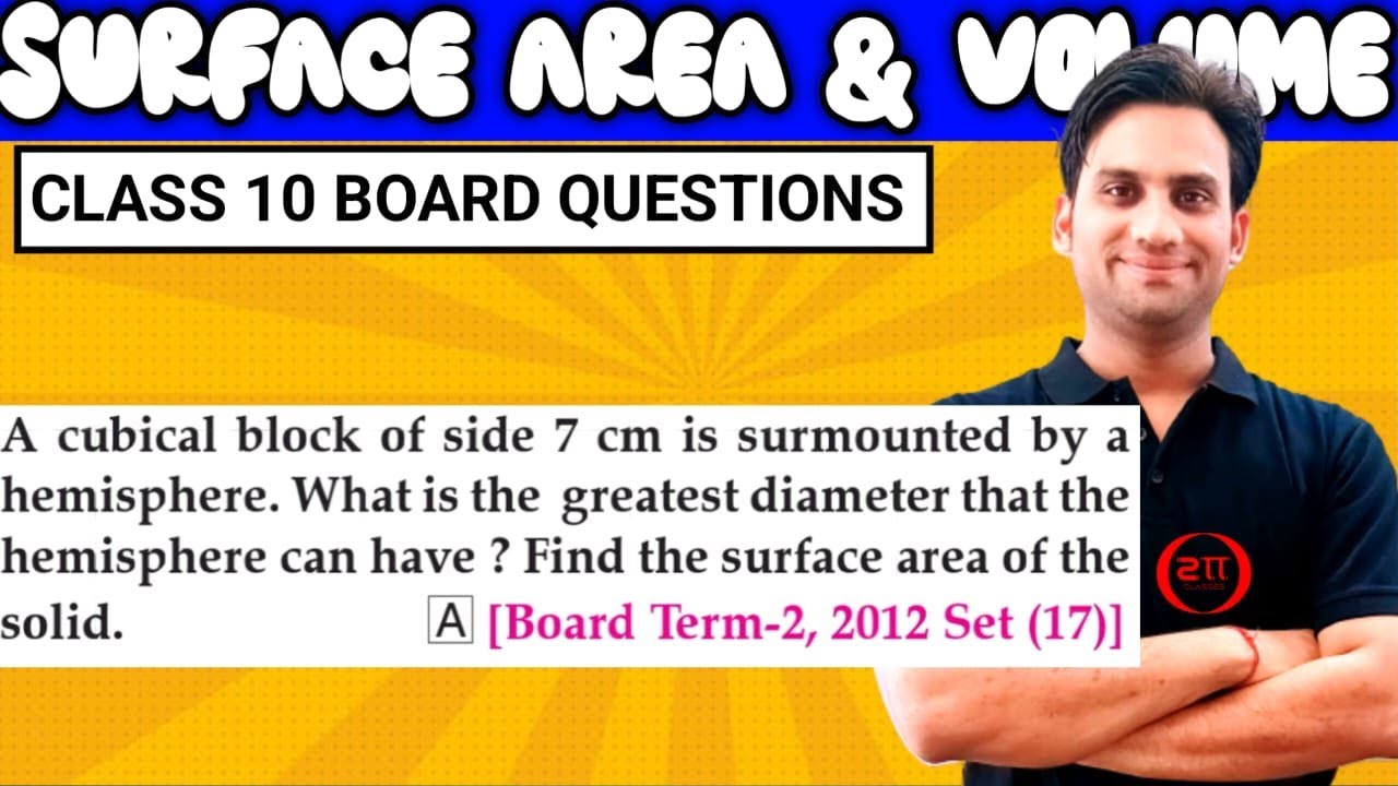 A cubical block of side 7 cm is surmounted by a hemisphere. What is the greatest diameter that