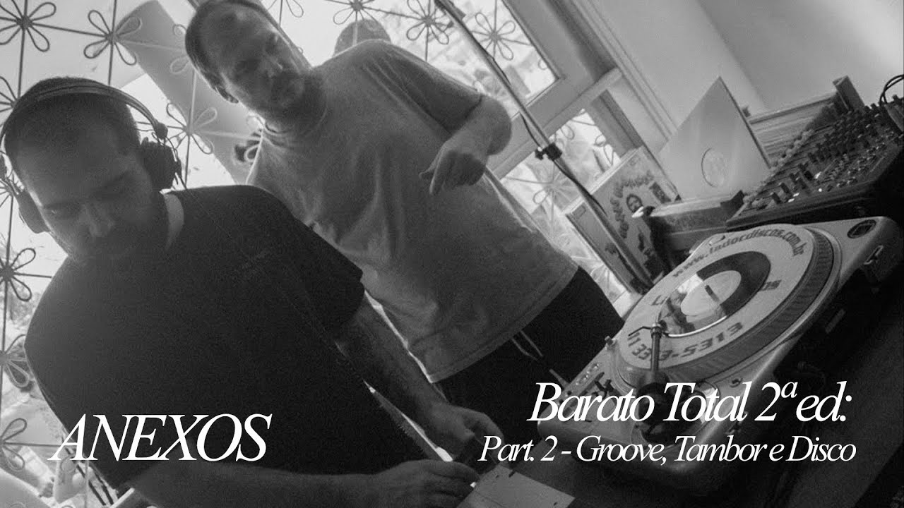 ANEXOS x BARATO TOTAL 2º Edição: Barato Total - Pt. 2 | Groove, Tambor e Disco Live Vinyl Set