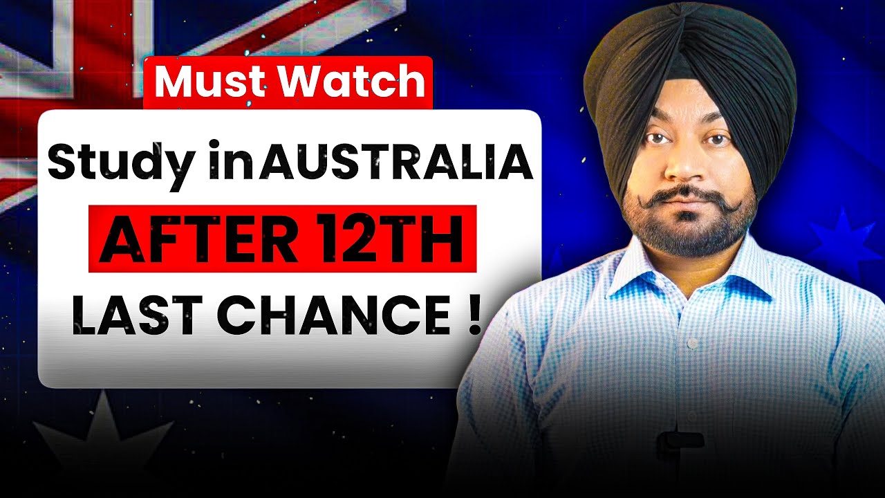 Study in Australia After 12th &ndash; LAST CHANCE to Apply | Australia Study Visa 2025 Explained