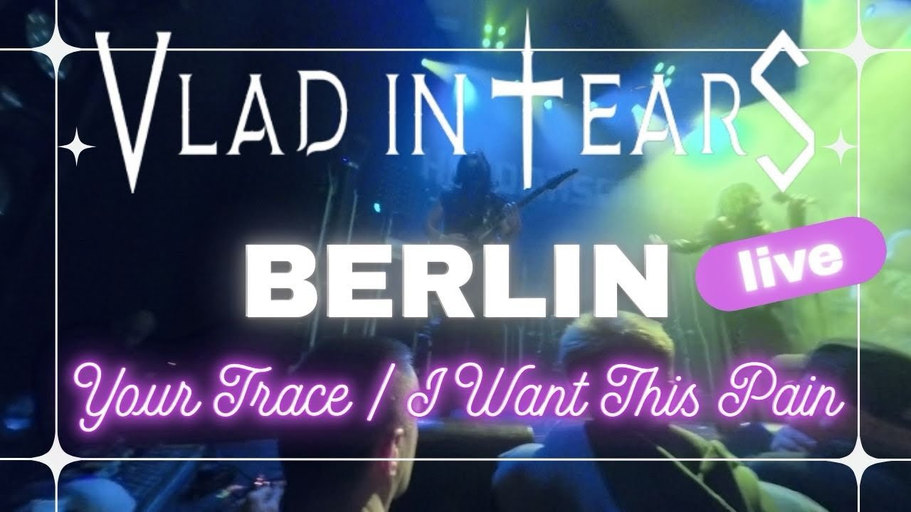 Vlad in Tears – Your Trace / I Want This Pain (Live Berlin 20.12.2025)
