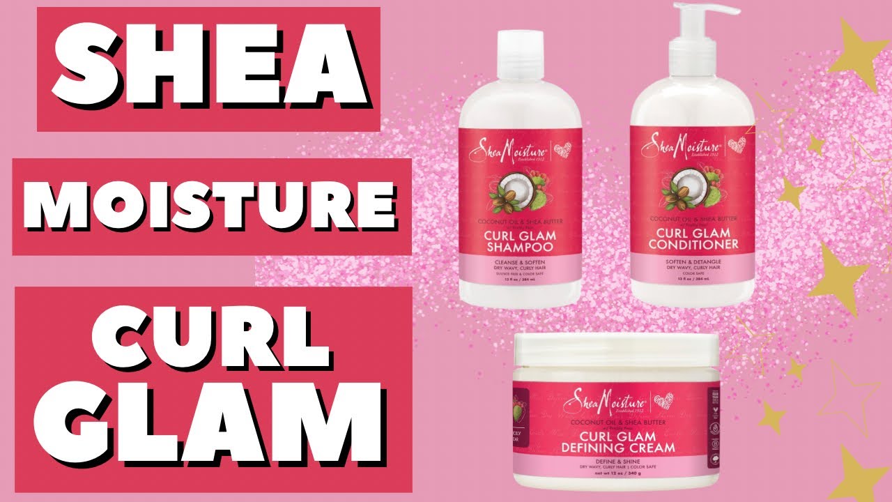 SHEA MOISTURE CURL GLAM LINE!!!
