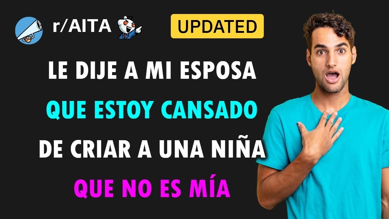 Estoy harto de criar a la hija de otro hombre... (+3 ACTUALIZACIONES)