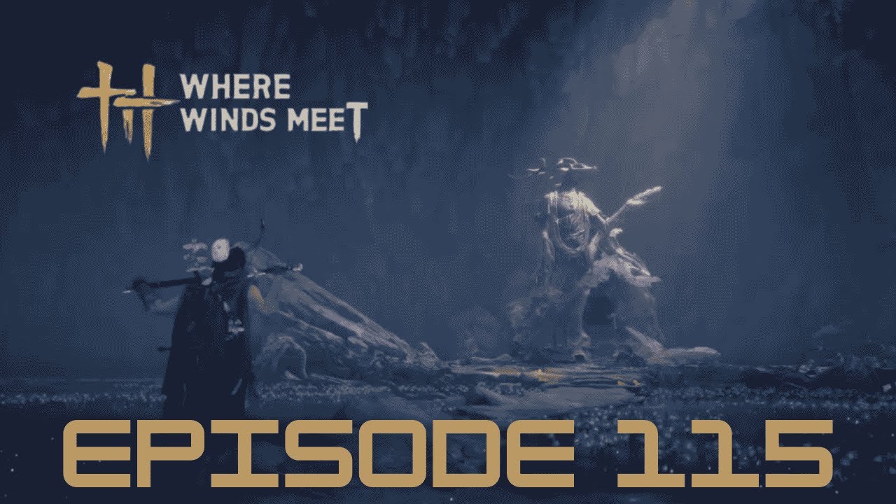 Where Winds Meet Playthrough Episode 115