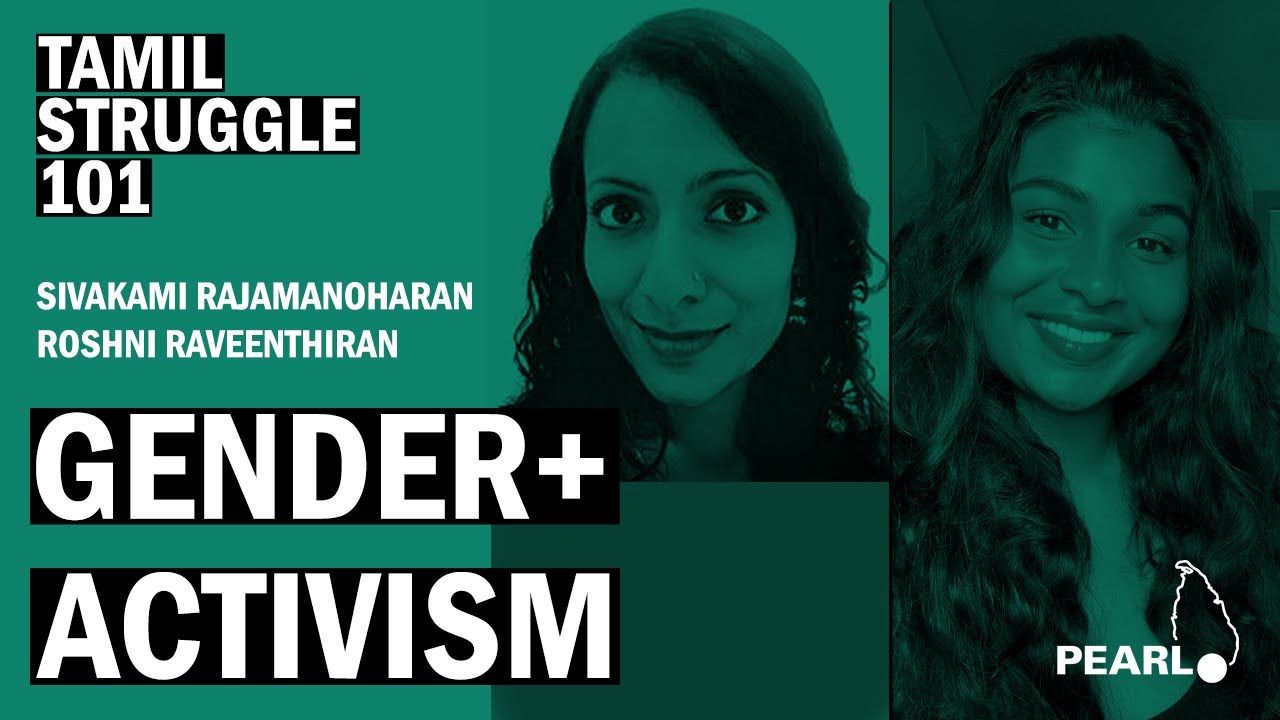Gender + Activism - Sivakami Rajamanoharan and Roshni Raveenthiran - PEARL Tamil Struggle 101
