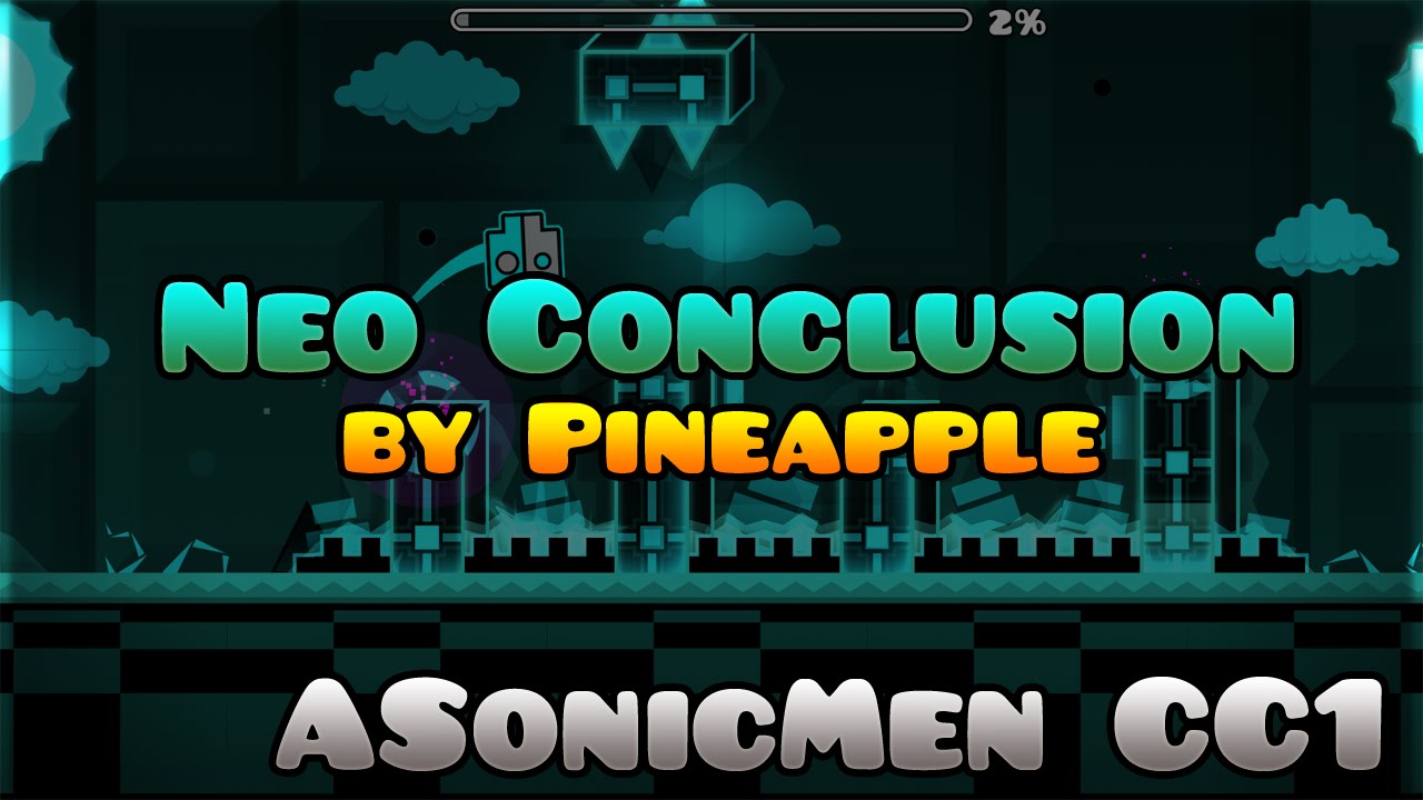 Geometry Dash - Neo Conclusion - by Pineapple (famous CC1 winner)