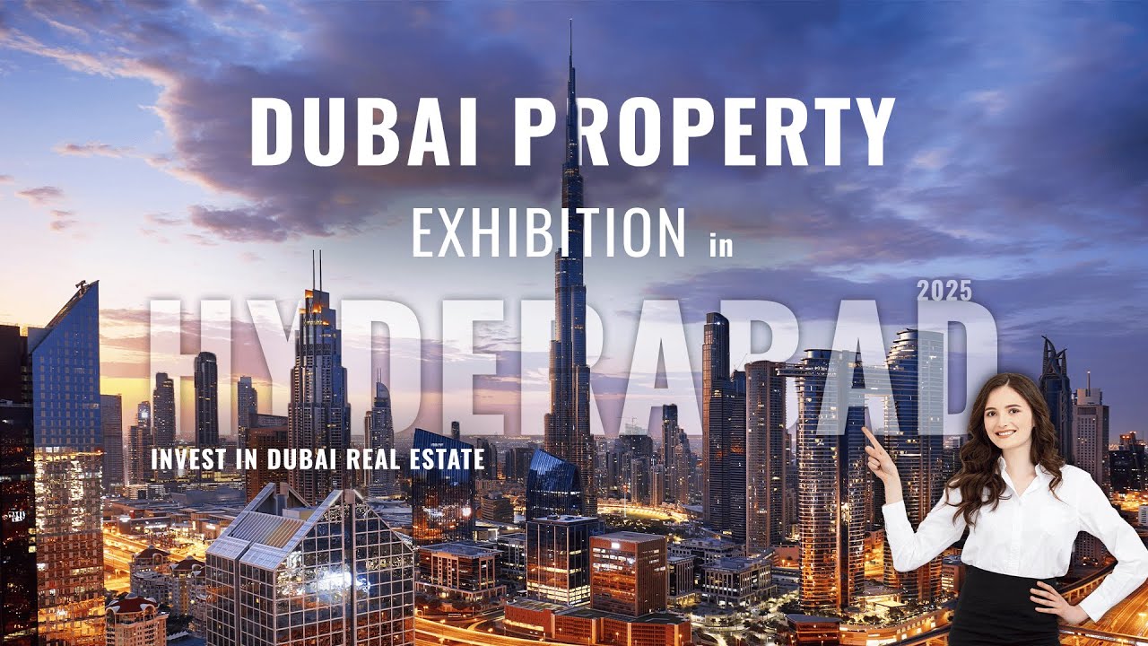 Dubai Property Exhibition in Hyderabad 2025 | Invest in Dubai Real Estate