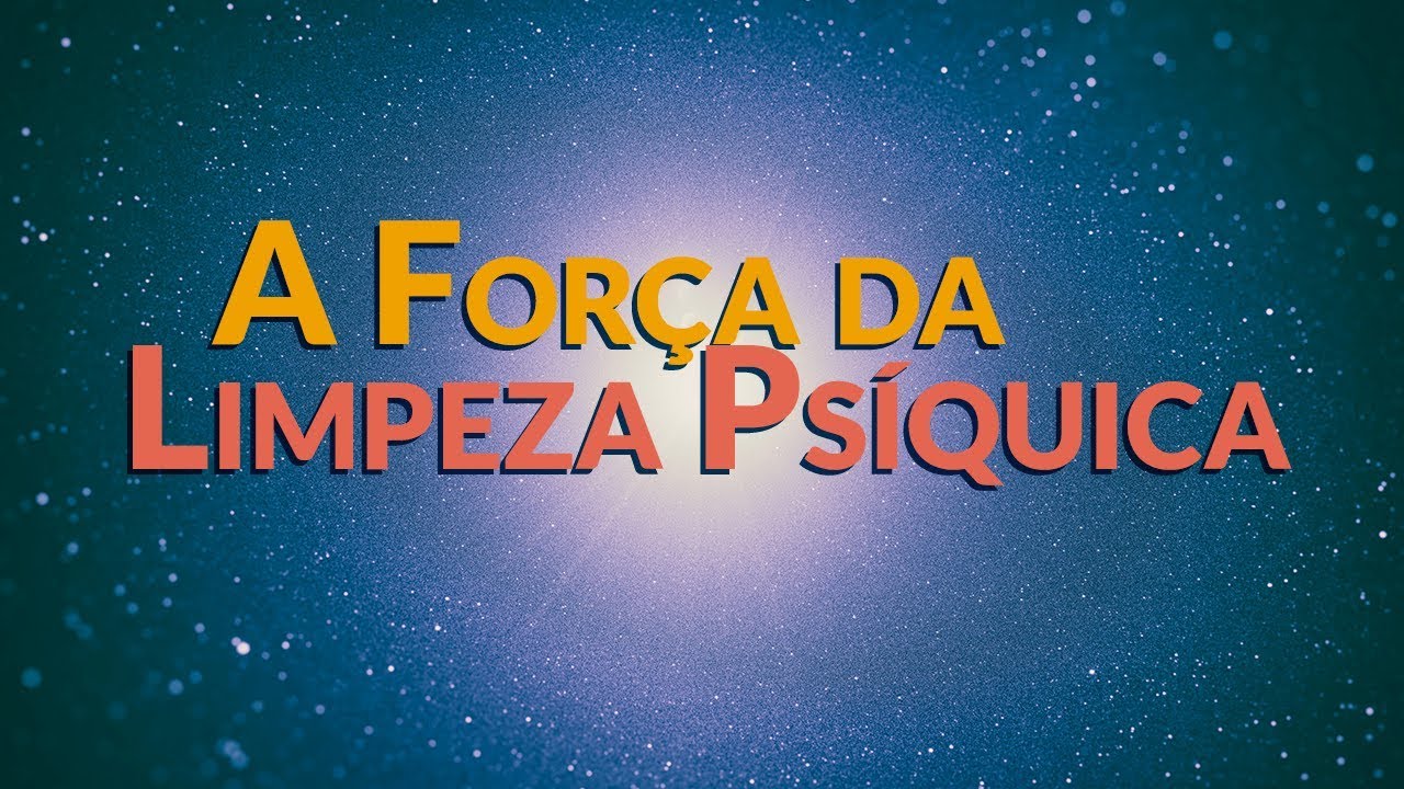 A força da limpeza psíquica - Programa Razão Para Viver