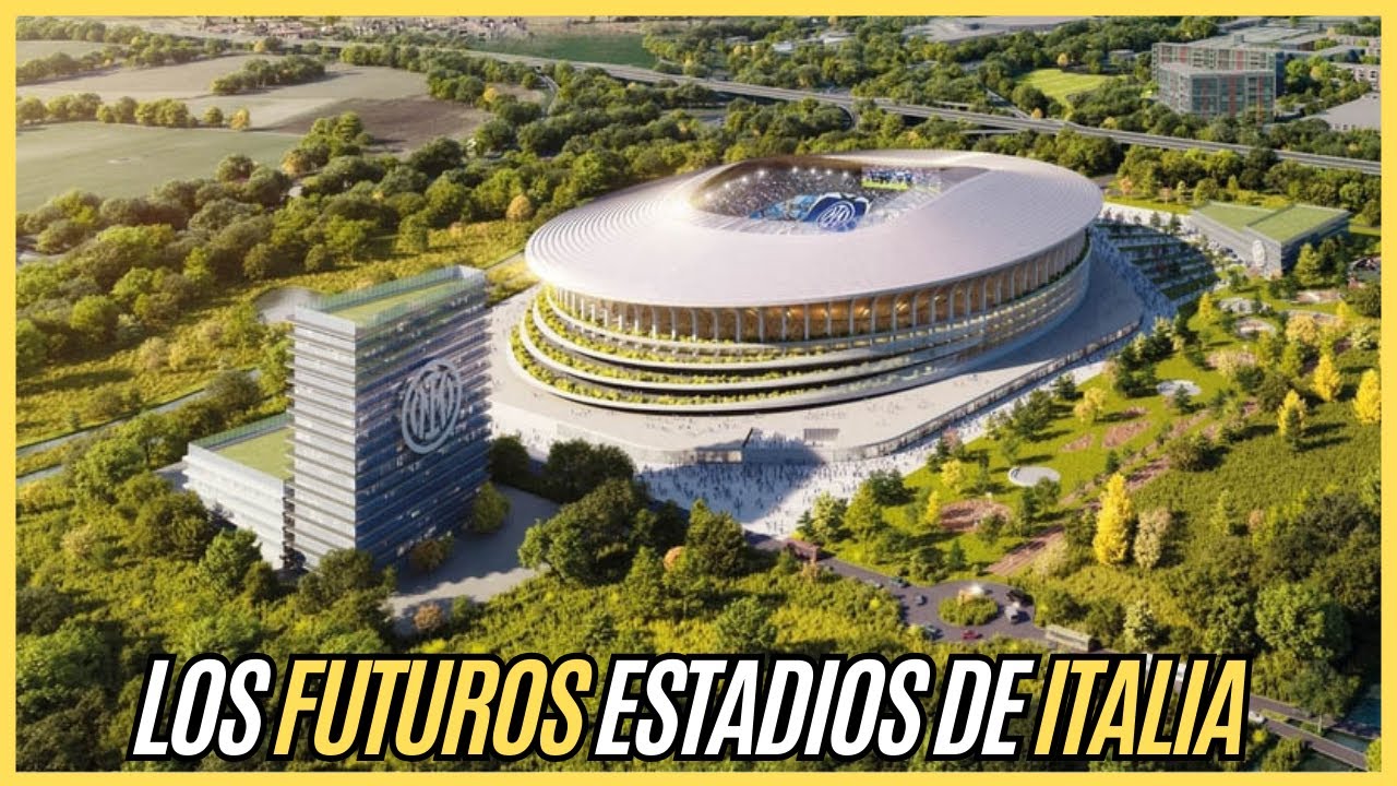 Los FUTUROS estadios de ITALIA