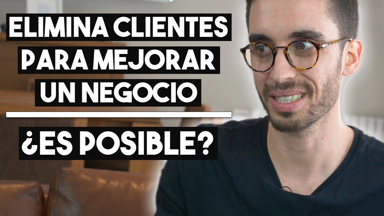 😮 Estrategia para Mejorar un Negocio Eliminando Clientes!!!