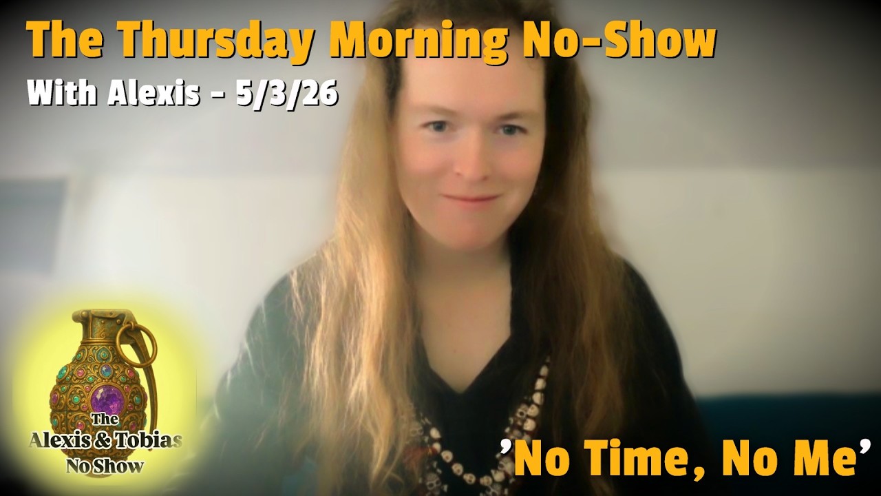 Thursday Morning No-Show with Alexis 🤍 5/3/26 🤍 'No Time, No Me'