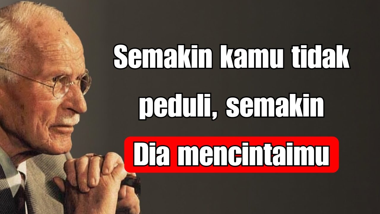 Semakin sedikit Anda peduli, semakin dia menginginkan Anda | Carl Jung