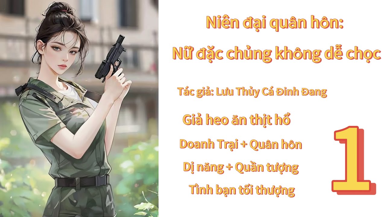 P1 | Niên đại quân hôn: Nữ đặc chủng không dễ chọc