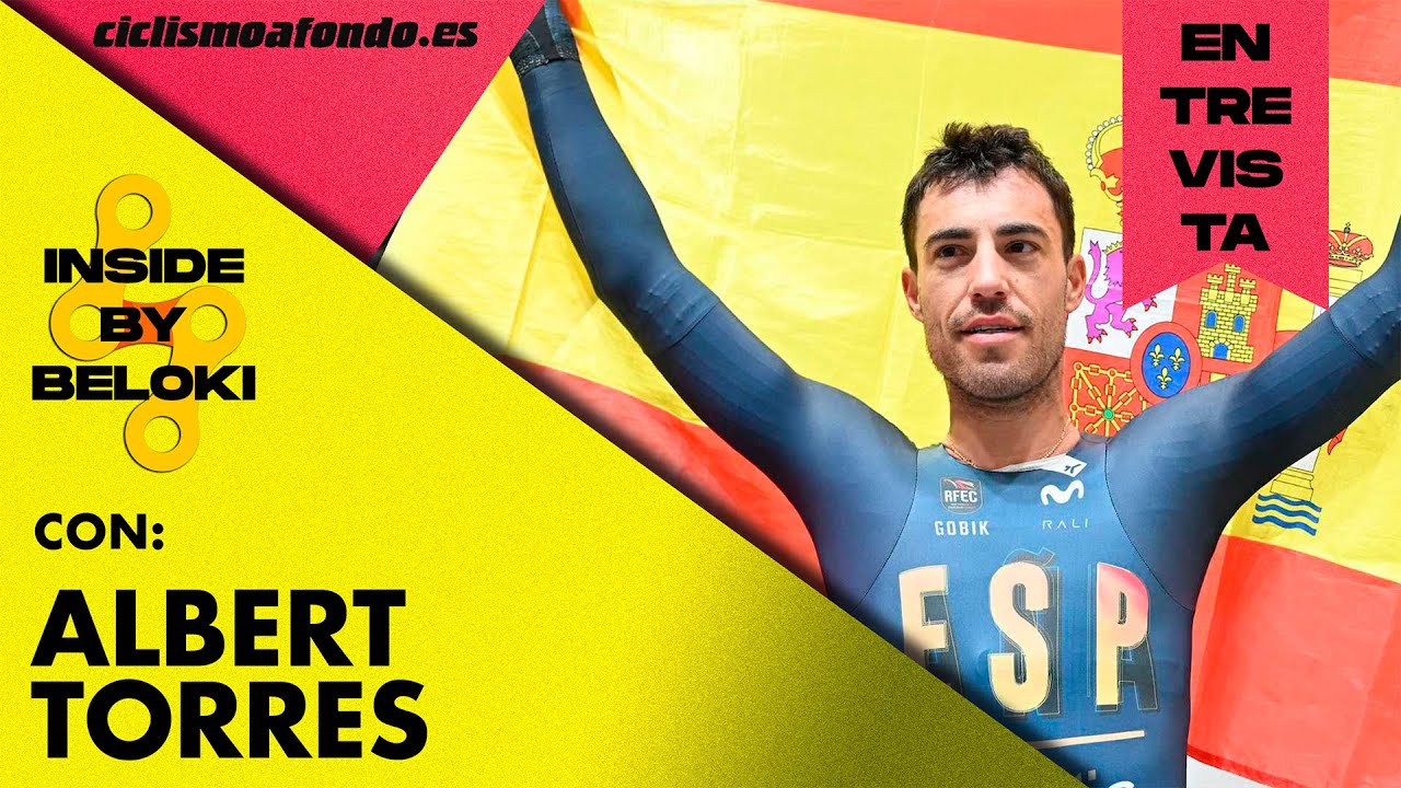 ⚡ Inside by BELOKI ⚡ Charlamos con Albert Torres | Ciclismo a Fondo