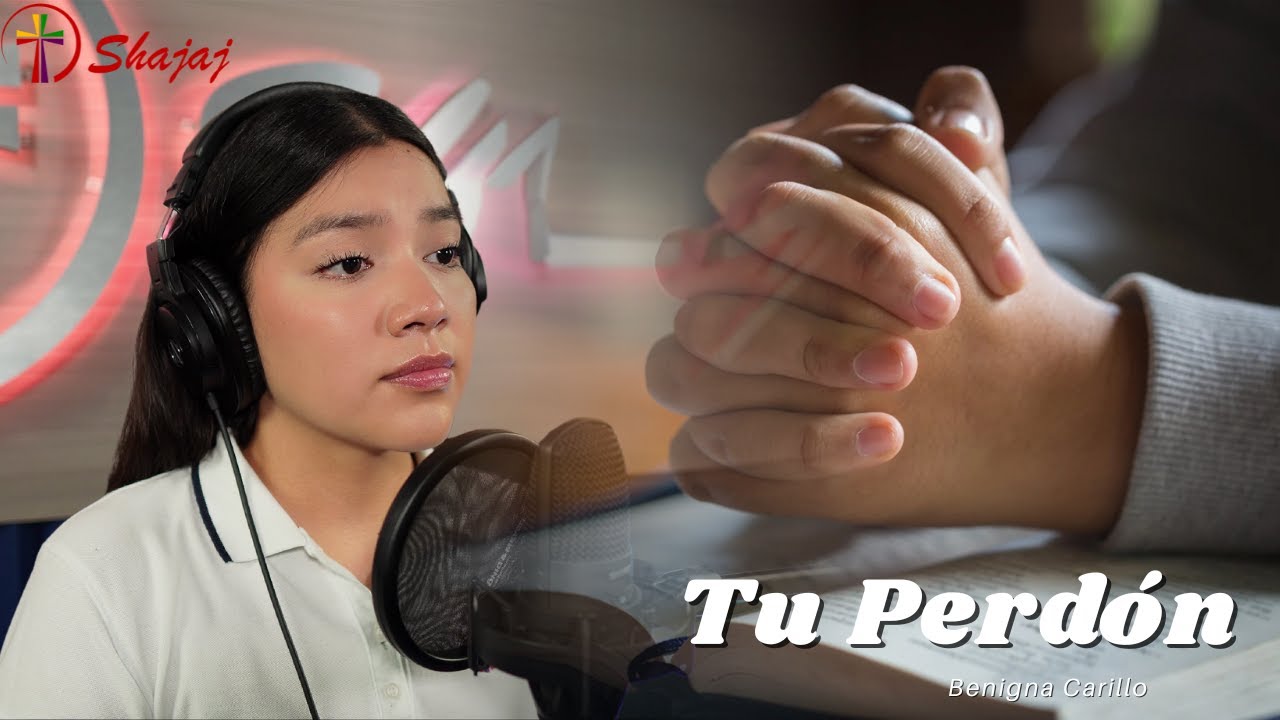 Canto de Adoraci&oacute;n - Tu perd&oacute;n (Benigna Carrillo) | Shajaj