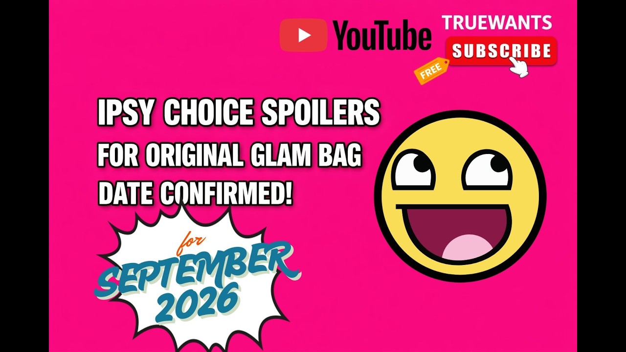 IPSY September 2026 SPOILERS - Original GlamBag A Few Choices REVEALED  & Choice Day DATE Confirmed